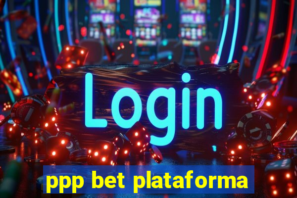 ppp bet plataforma